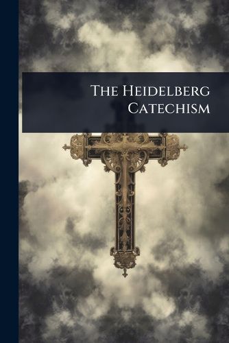 Cover image for The Heidelberg Catechism