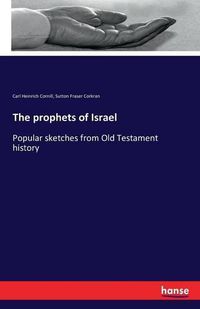 Cover image for The prophets of Israel: Popular sketches from Old Testament history