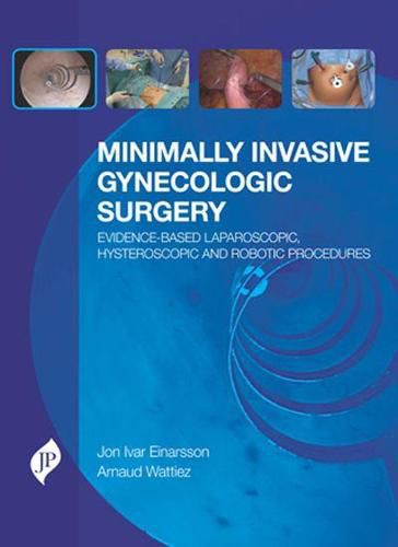 Cover image for Minimally Invasive Gynecologic Surgery: Evidence-Based Laparoscopic, Hysteroscopic & Robotic Surgeries