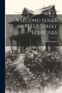 Cover image for A Second Series of Fleet Street Eclogues