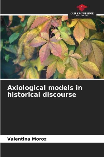 Cover image for Axiological models in historical discourse