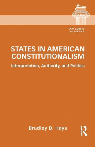 States in American Constitutionalism: Interpretation, Authority, and Politics