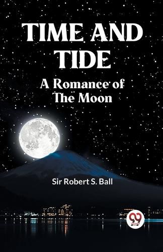 Cover image for Time and Tide a Romance of the Moon