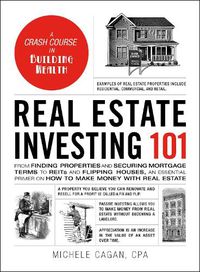 Cover image for Real Estate Investing 101: From Finding Properties and Securing Mortgage Terms to REITs and Flipping Houses, an Essential Primer on How to Make Money with Real Estate