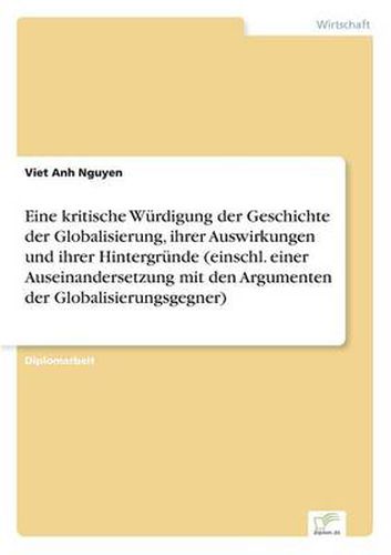Cover image for Eine kritische Wurdigung der Geschichte der Globalisierung, ihrer Auswirkungen und ihrer Hintergrunde (einschl. einer Auseinandersetzung mit den Argumenten der Globalisierungsgegner)