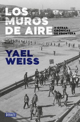 Cover image for Los muros de aire. Y otras cronicas de frontera / Walls of Air. And Other Frontier Chronicles