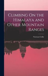 Cover image for Climbing On the Himalaya and Other Mountain Ranges