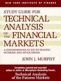 Cover image for Study Guide to Technical Analysis of the Financial Markets: A Comprehensive Guide to Trading Methods and Applications