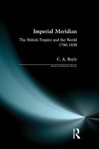 Imperial Meridian: The British Empire and the World 1780-1830
