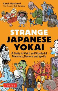 Cover image for Strange Japanese Yokai: A Guide to Weird and Wonderful Monsters, Demons and Spirits
