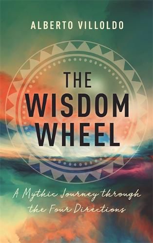 Cover image for The Wisdom Wheel: A Mythic Journey through the Four Directions