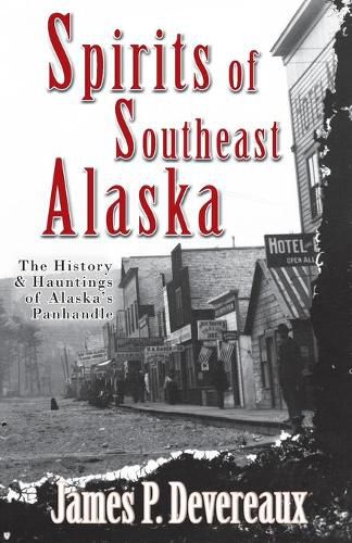 Cover image for Spirits of Southeast Alaska: The History & Hauntings of Alaska's Panhandle