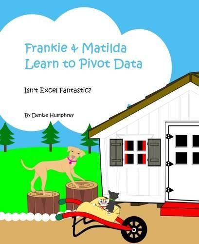 Cover image for Frankie & Matilda Learn to Pivot Data: Isn't Excel Fantastic?