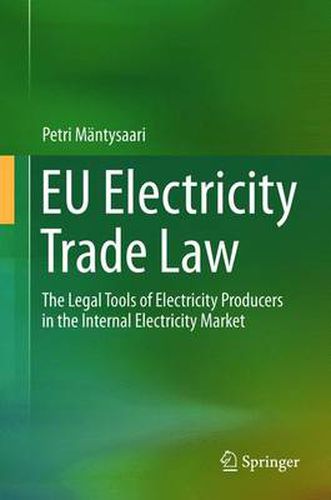 Cover image for EU Electricity Trade Law: The Legal Tools of Electricity Producers in the Internal Electricity Market