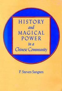 Cover image for History and Magical Power in a Chinese Community