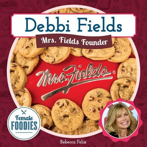 Debbi Fields: Mrs. Fields Founder