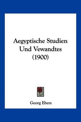 Aegyptische Studien Und Vewandtes (1900)