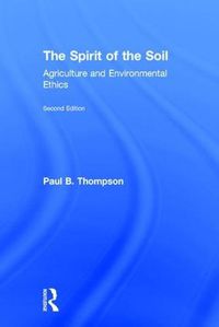 Cover image for The Spirit of the Soil: Agriculture and Environmental Ethics