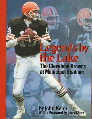 Cover image for Legends by the Lake: The Cleveland Browns at Municipal Stadium