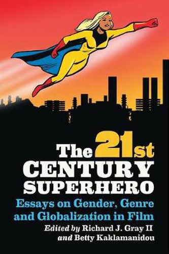 Cover image for The 21st Century Superhero: Essays on Gender, Genre and Globalization in Film