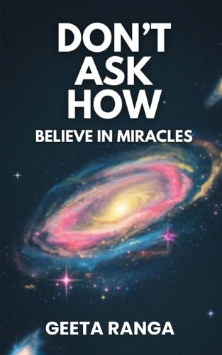 Cover image for Don't Ask How: Believe in Miracles