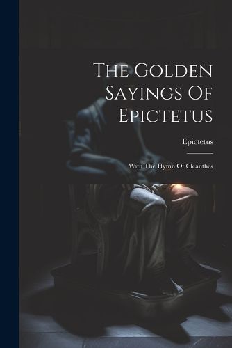 Cover image for The Golden Sayings Of Epictetus