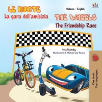 Cover image for The Wheels The Friendship Race (Italian English Bilingual Book for Kids)