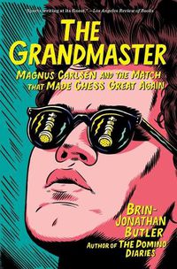 Cover image for The Grandmaster: Magnus Carlsen and the Match That Made Chess Great Again