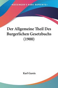 Cover image for Der Allgemeine Theil Des Burgerlichen Gesetzbuchs (1900)