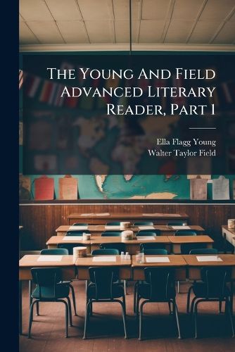 Cover image for The Young And Field Advanced Literary Reader, Part 1