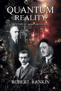 Cover image for Quantum Reality: The Story of Quantum Physics