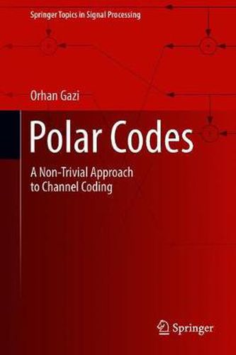 Cover image for Polar Codes: A Non-Trivial Approach to Channel Coding