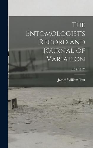 Cover image for The Entomologist's Record and Journal of Variation; v.29 (1917)