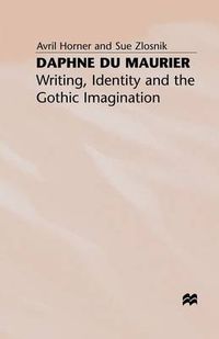 Cover image for Daphne du Maurier: Writing, Identity and the Gothic Imagination