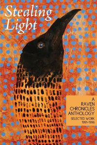 Cover image for Stealing Light: A Raven Chronicles Anthology: Selected Work, 1991-1996