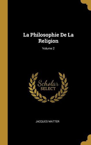 Cover image for La Philosophie De La Religion; Volume 2