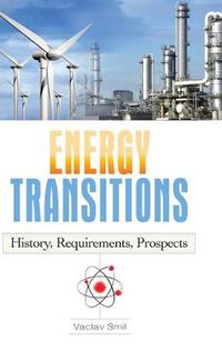 Cover image for Energy Transitions: History, Requirements, Prospects