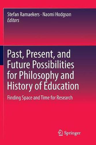 Cover image for Past, Present, and Future Possibilities for Philosophy and History of Education: Finding Space and Time for Research