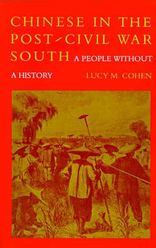 Cover image for Chinese in the Post-Civil War South: A People Without a History