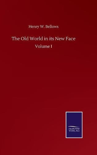 Cover image for The Old World in its New Face: Volume I