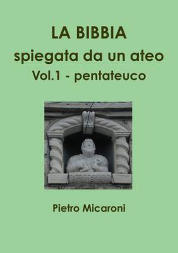 Cover image for La Bibbia Spiegata Da Un Ateo Vol.1 (pentateuco)