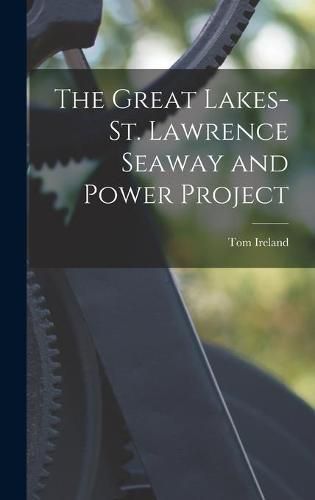 The Great Lakes-St. Lawrence Seaway and Power Project