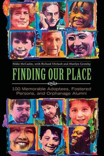 Cover image for Finding Our Place: 100 Memorable Adoptees, Fostered Persons, and Orphanage Alumni