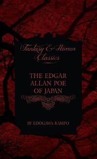 Cover image for Edgar Allan Poe of Japan - Some Tales by Edogawa Rampo - With Some Stories Inspired by His Writings (Fantasy and Horror Classics)