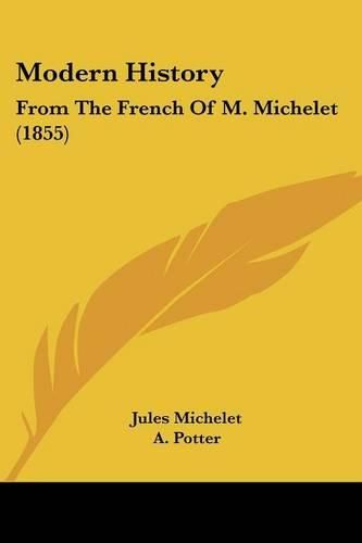 Cover image for Modern History: From The French Of M. Michelet (1855)