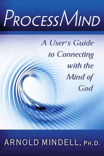 Cover image for Processmind: A User's Guide to Connecting with the Mind of God