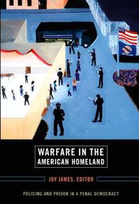 Cover image for Warfare in the American Homeland: Policing and Prison in a Penal Democracy