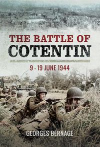 Cover image for The Battle of Cotentin: 9 - 19 June 1944