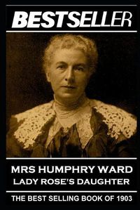 Cover image for Mrs Humphry Ward - Lady Rose's Daughter: The Bestseller of 1903