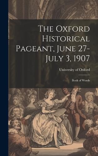 Cover image for The Oxford Historical Pageant, June 27-July 3, 1907